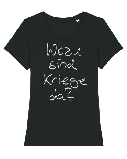 Wozu sind Kriege da?  Frauen Shirt